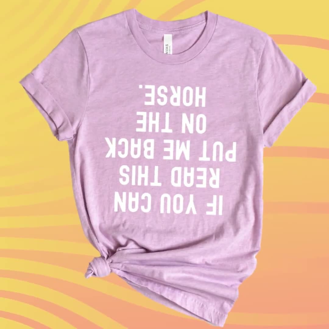 Ladies Funny Horse T-Shirt IF YOU CAN READ THIS PLEASE PUT ME BACK ON MY HORSE 